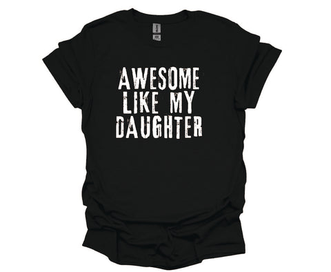 Awesome Like My Daughter - Soft Style Tshirt
