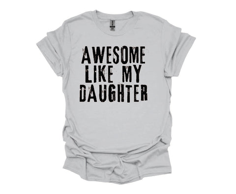 Awesome Like My Daughter - Soft Style Tshirt