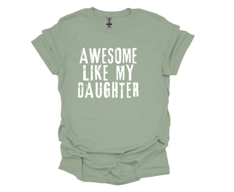 Awesome Like My Daughter - Soft Style Tshirt