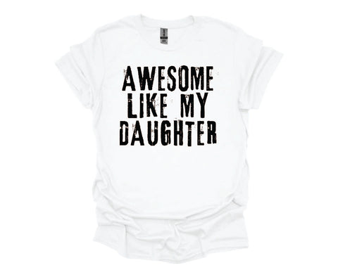 Awesome Like My Daughter - Soft Style Tshirt