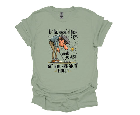 Get in the Freakin’ Hole Unisex Golf T-Shirt