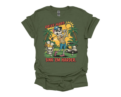 Drive Hard, Sink ’Em Harder Golf T-Shirt – Funny Skeleton Golfer Tee