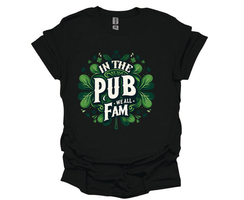 St. Patrick's Day – "In the Pub We All Fam" - Unisex Soft Style Tshirt