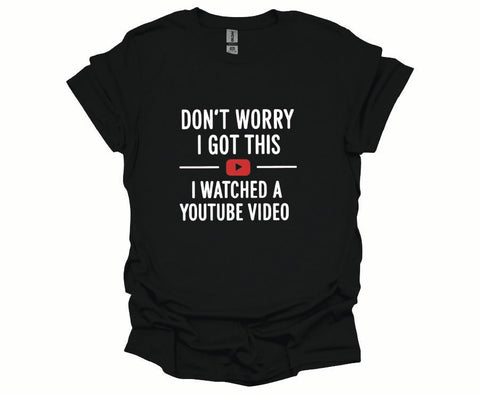 "I Watched a YouTube Video" Confidence Tee
