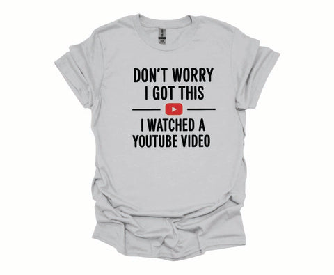 "I Watched a YouTube Video" Confidence Tee