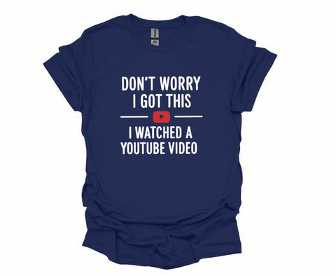 "I Watched a YouTube Video" Confidence Tee