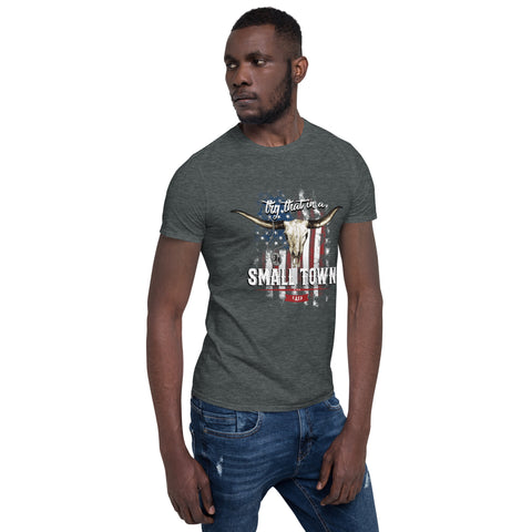 Short-Sleeve Unisex T-Shirt Gilden Soft - Try That In A Small Town