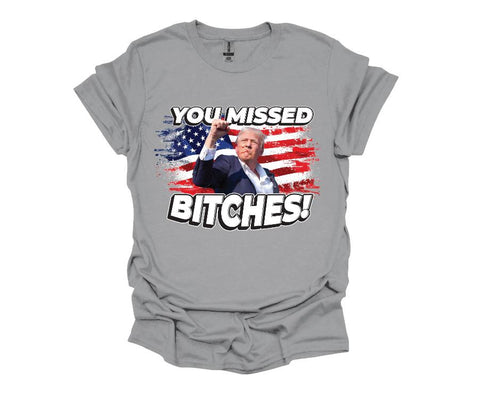 Trump You Missed Bitches - Softstyle Unisex T-Shirt