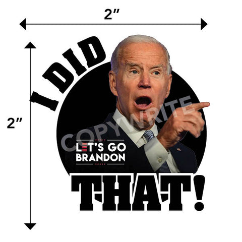 Joe Biden I Did That – Let’s Go Brandon Sticker Pack • Easy Peel Back • Free Shipping!